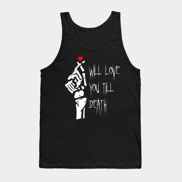 I Will Love You Till Death Do Us Apart Tank Top by Heartfeltarts